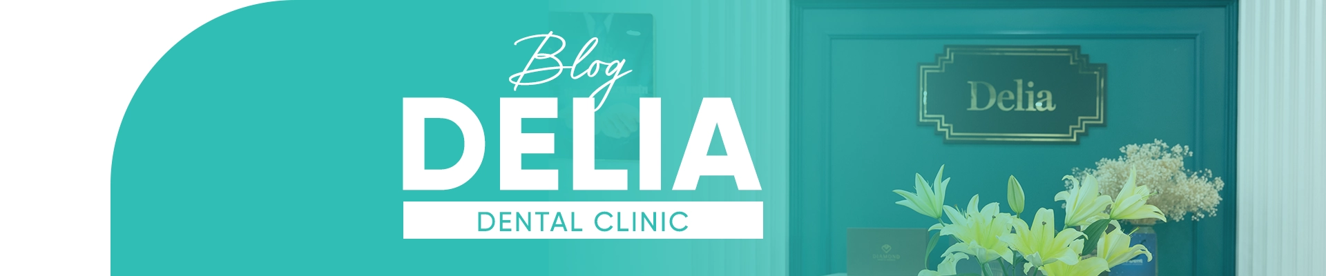 Delia Dental Clinic Blog Banner