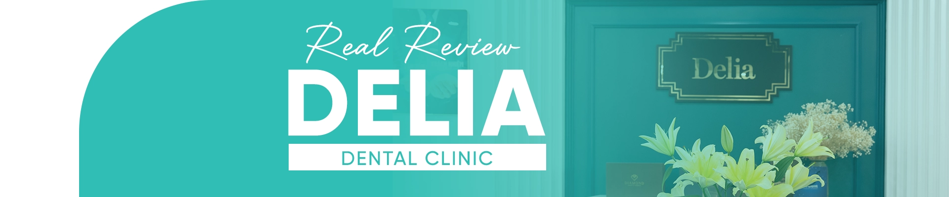 Delia Dental Clinic Patient Real Reviews