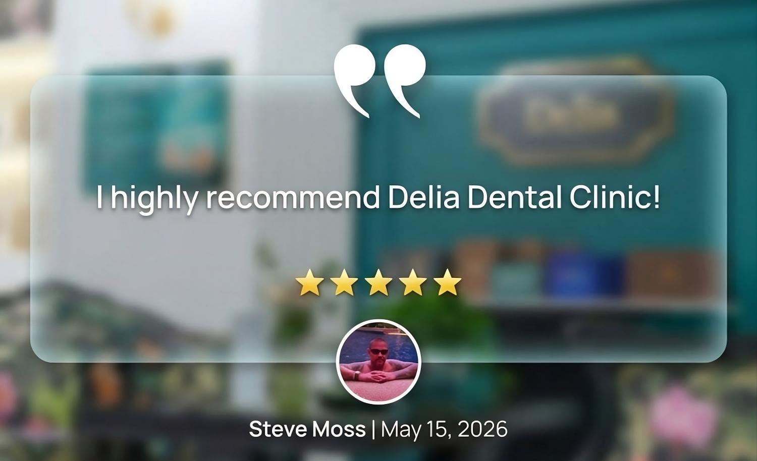 Delia Dental Review - Steve Moss – Why Delia is the Best Dental Clinic in Vietnam